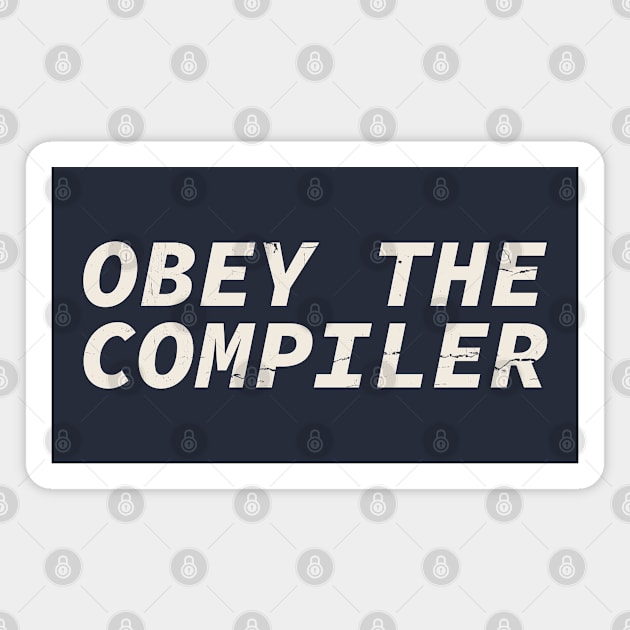 Obey The Compiler Magnet by Tamsin Coleart